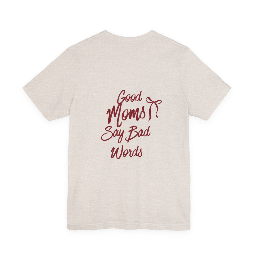 Good Moms Say Bad Words Tee