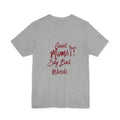 Good Moms Say Bad Words Tee