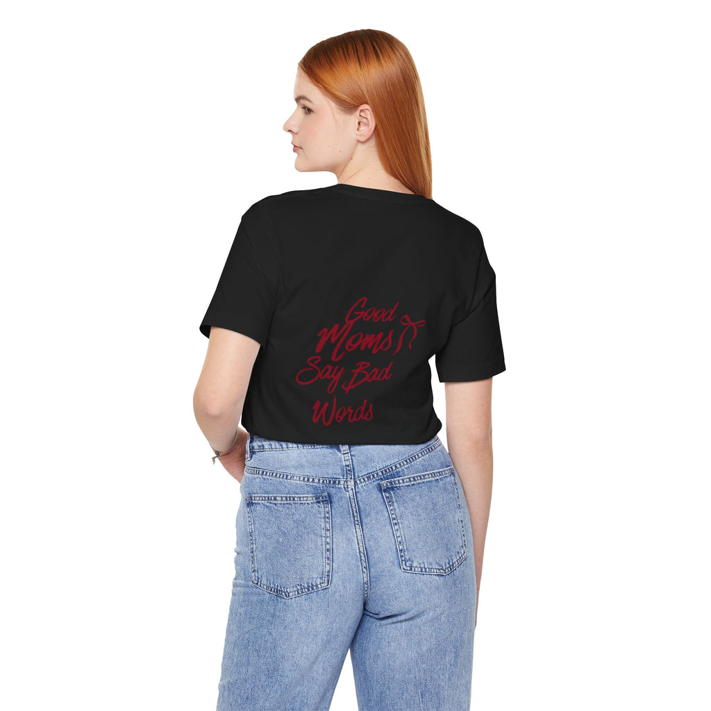 Good Moms Say Bad Words Tee