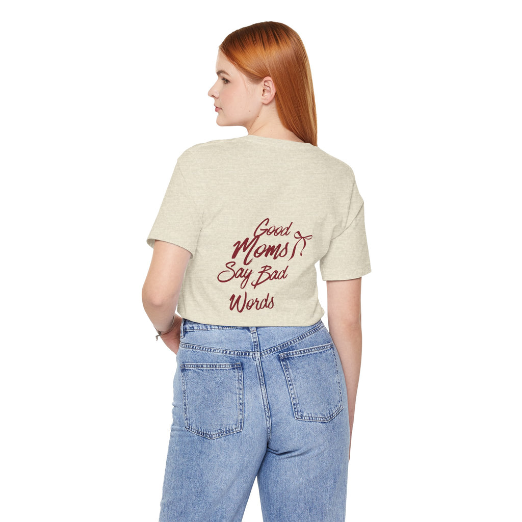 Good Moms Say Bad Words Tee