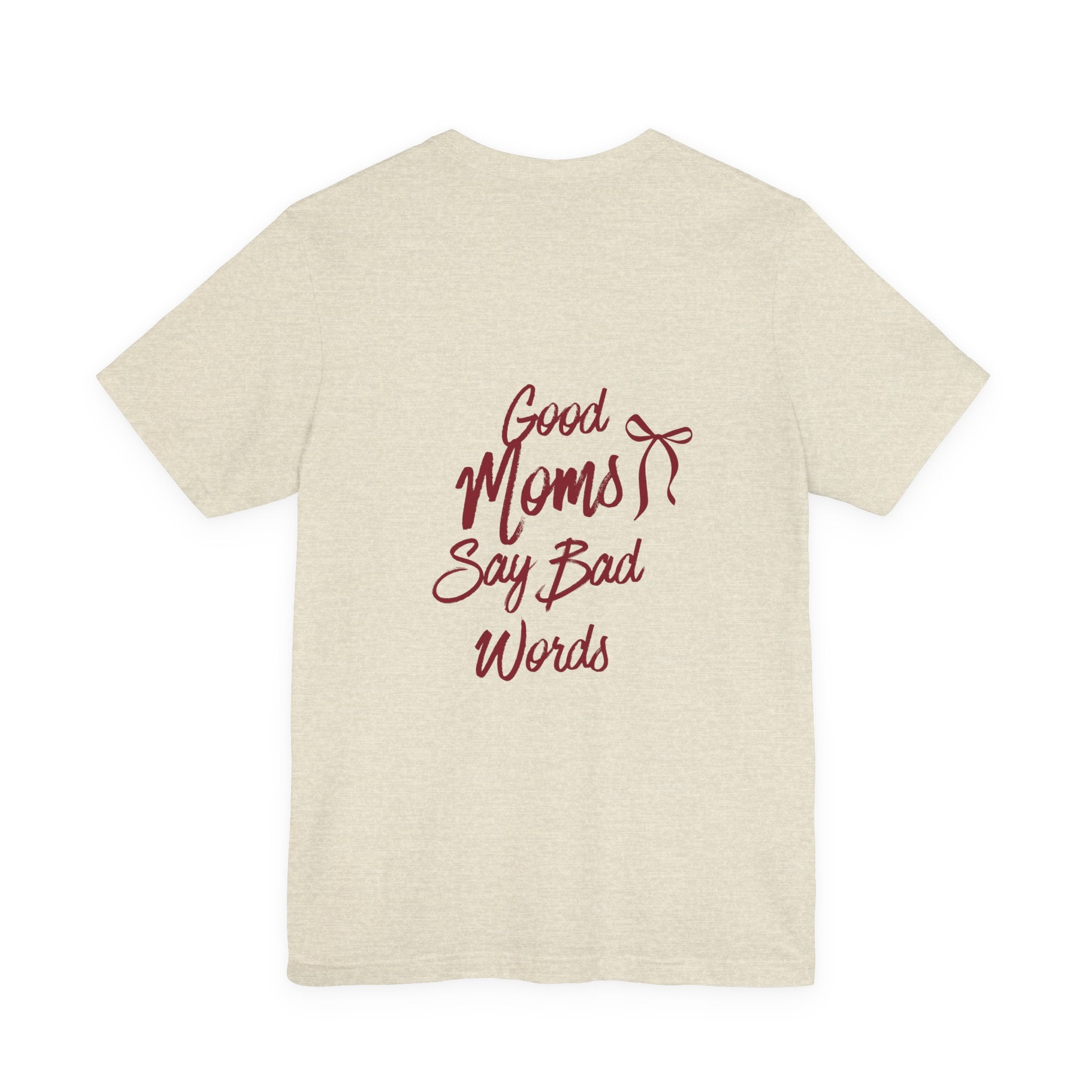 Good Moms Say Bad Words Tee