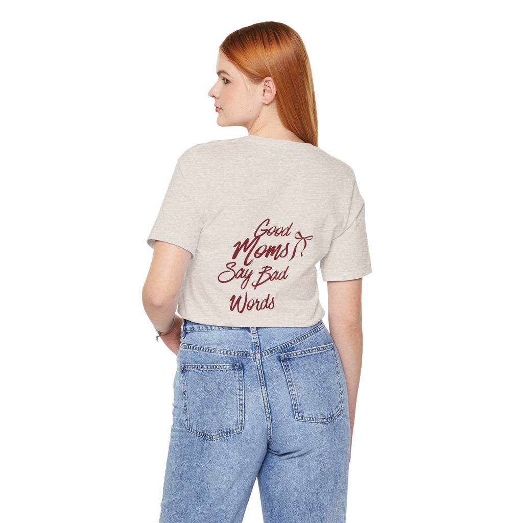 Good Moms Say Bad Words Tee