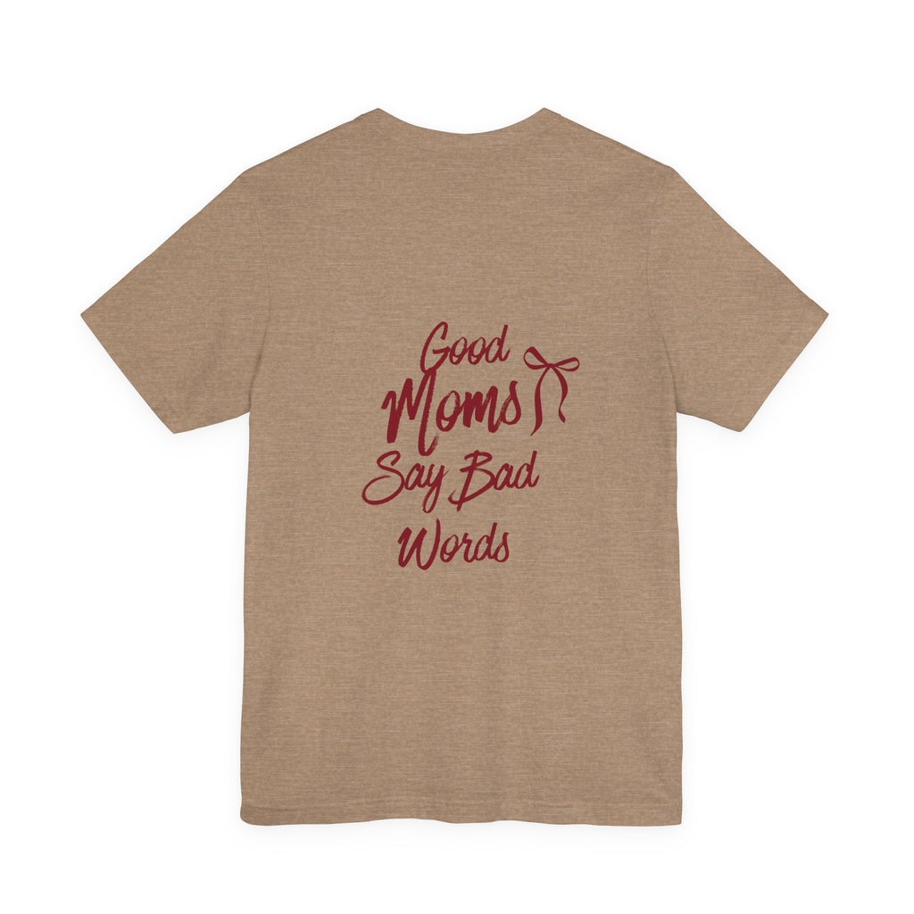 Good Moms Say Bad Words Tee