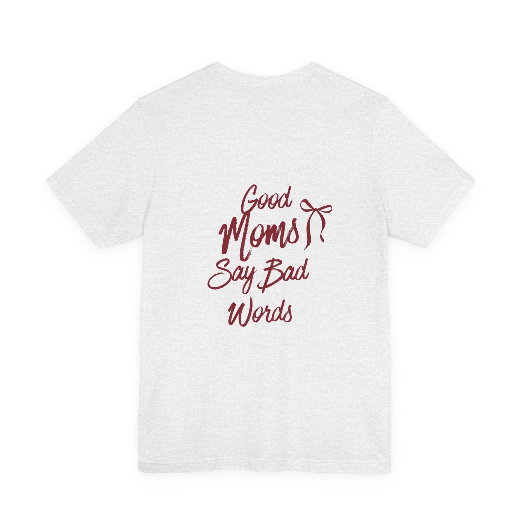 Good Moms Say Bad Words Tee
