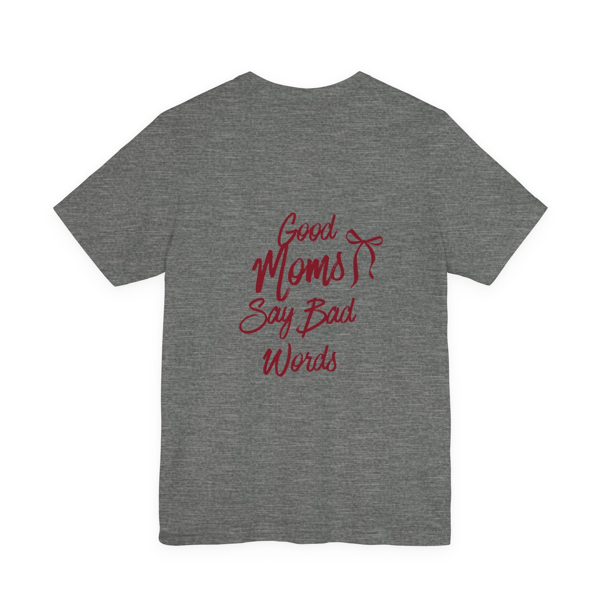 Good Moms Say Bad Words Tee