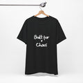 Built For Chaos Tee
