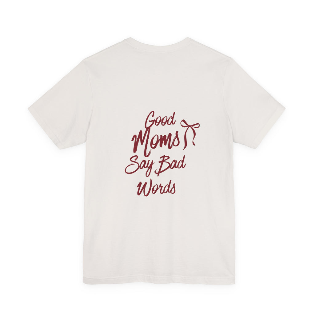 Good Moms Say Bad Words Tee