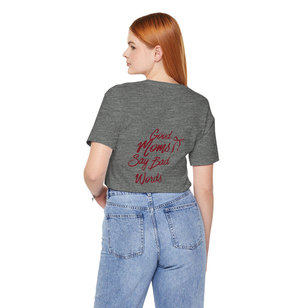 Good Moms Say Bad Words Tee